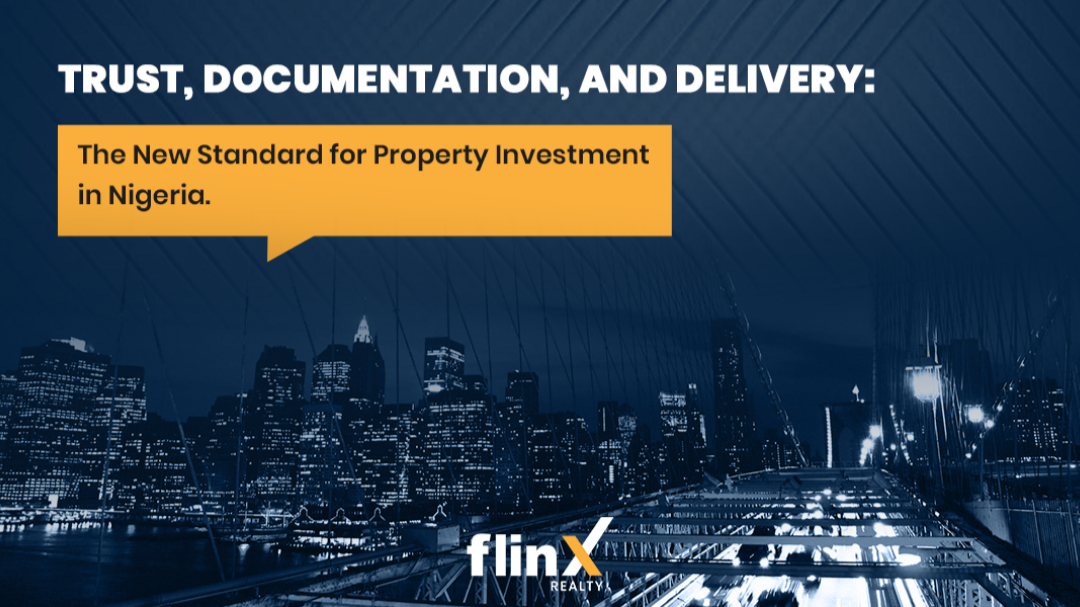 Trust, Documentation, and Delivery: The New Standard for Property Investment in Nigeria.