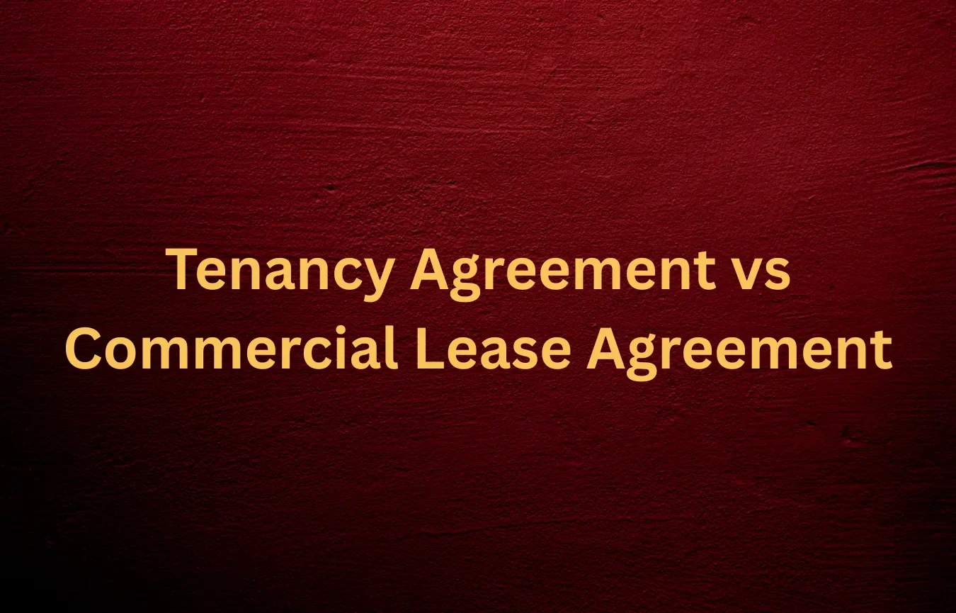 Tenancy Agreement vs Commercial Lease Agreement