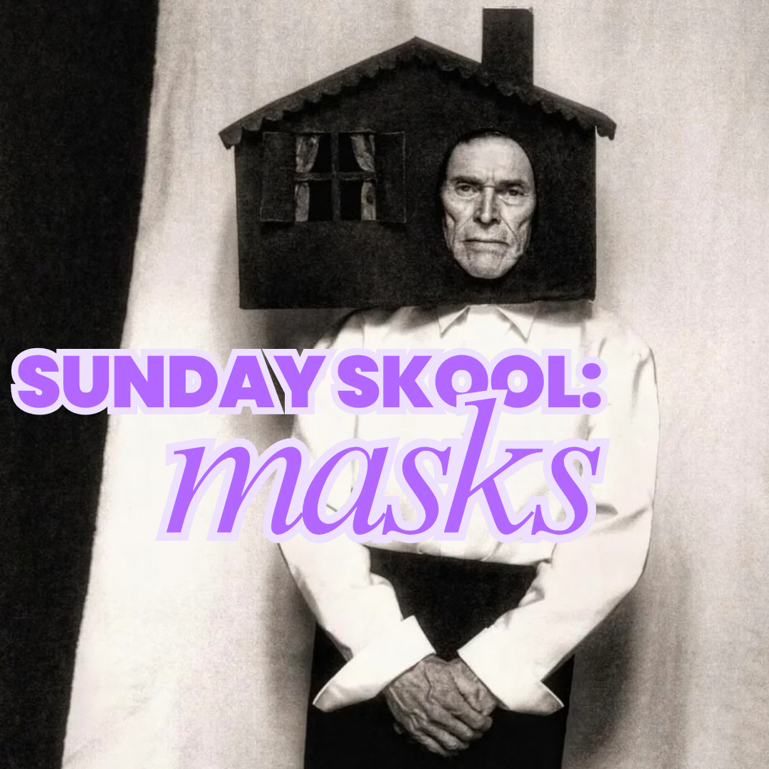 Sunday Skool: Masks