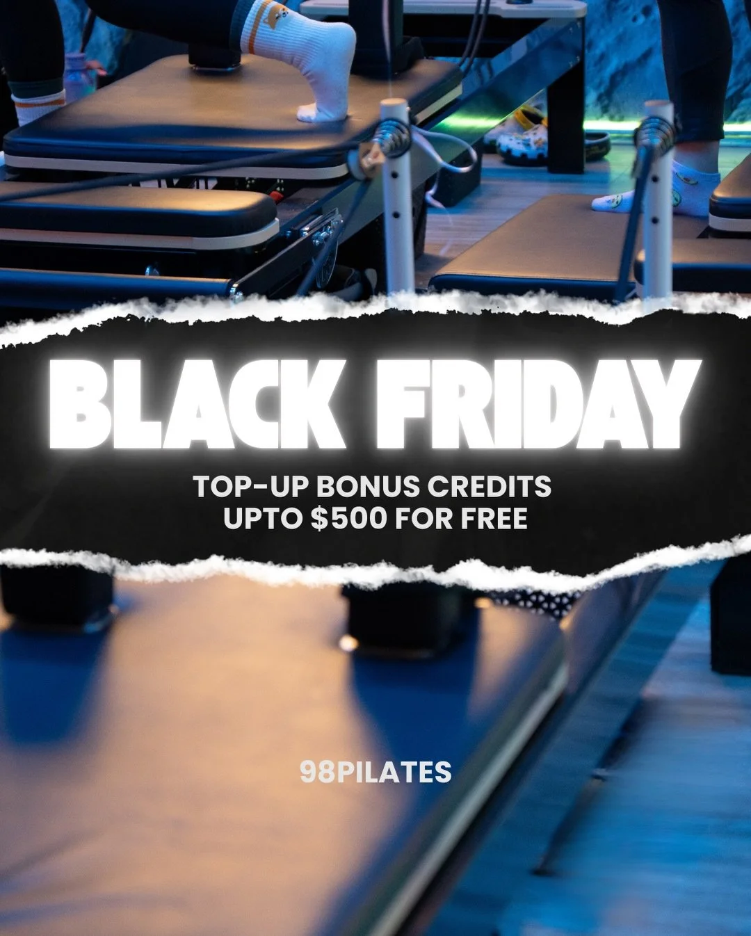 BLACK FRIDAY &mdash; LOAD MORE, GAIN MORE 🔥
Live from Friday 12:00am until Sunday 11:59pm

Top up your 98Pilates account and get up to $500 FREE bonus credits.
Credits can be used for all classes, private sessions, memberships, and any purchases.

H