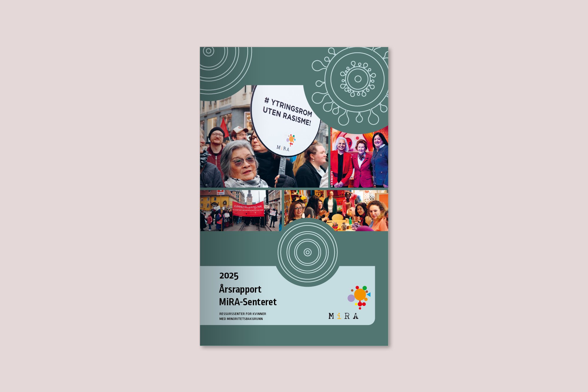 Forside på årsrapport for Mira-Senteret. Rapporten er i en sjøgrønn farge og viser foto av demonstrerende kvinner, H. M. Dronning Sonja, sammen med ledere av Mira-Senteret Fakhra Salimi og Khansa Ali og kvinner på kurs.