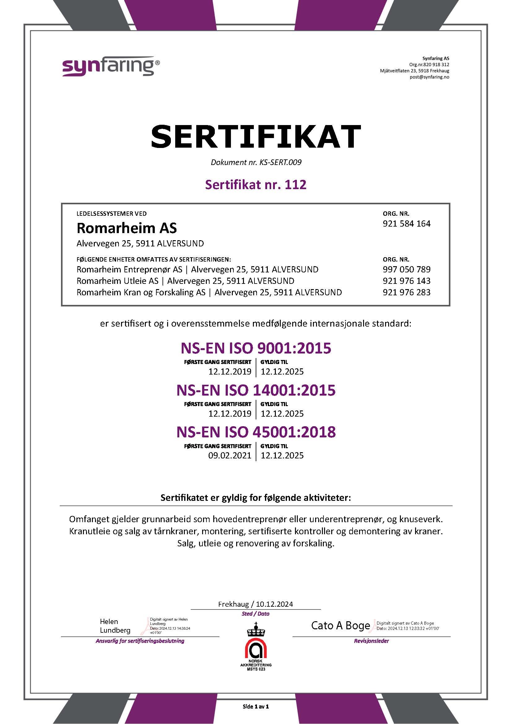 Sertifikat utstedt til Romarheim AS for samsvar med internasjonale standarder NS-EN ISO 9001:2015, NS-EN ISO 14001:2015, og NS-EN ISO 45001:2018, gyldig til 12.12.2025, for aktiviteter som grunnarbeid, kranutleie og salg, montering, sertifiserte kontroller og demontering av kraner, samt salg, utleie og renovasjon av forskaling.