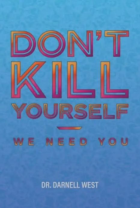 DON'T KILL YOURSELF: We Need You
