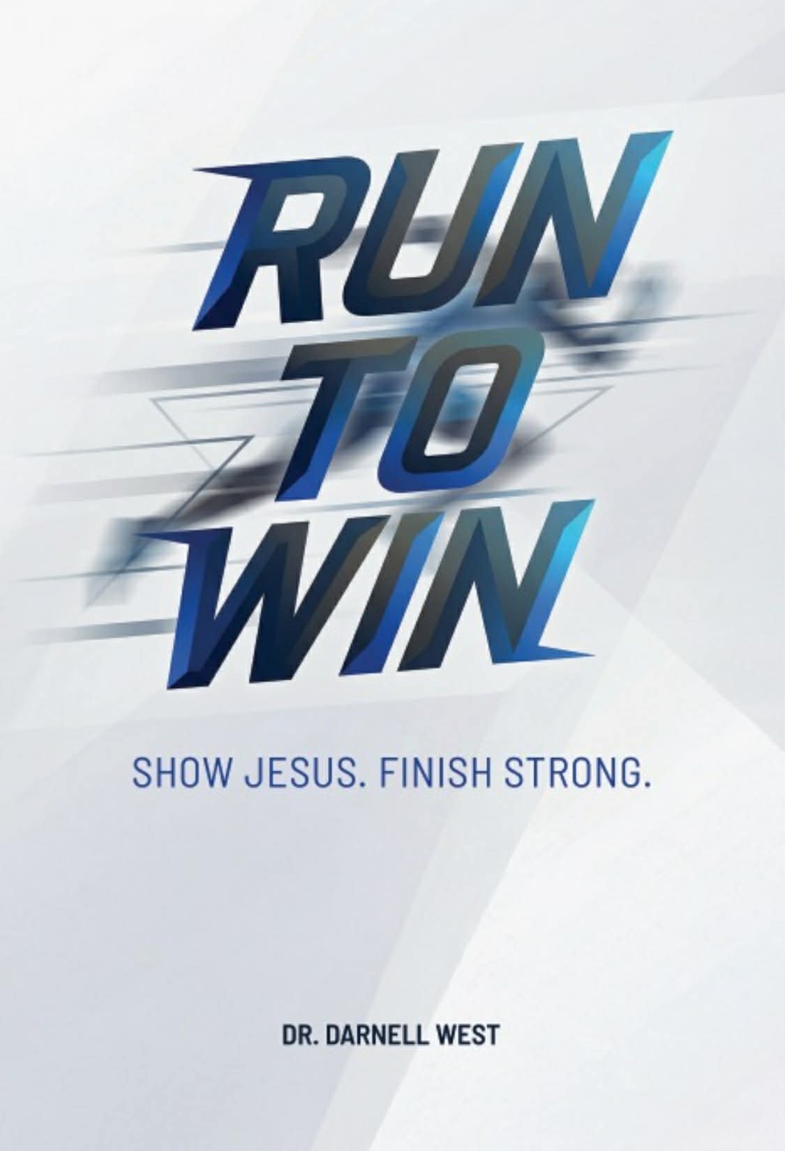 Run to Win: Show Jesus and Finish Strong