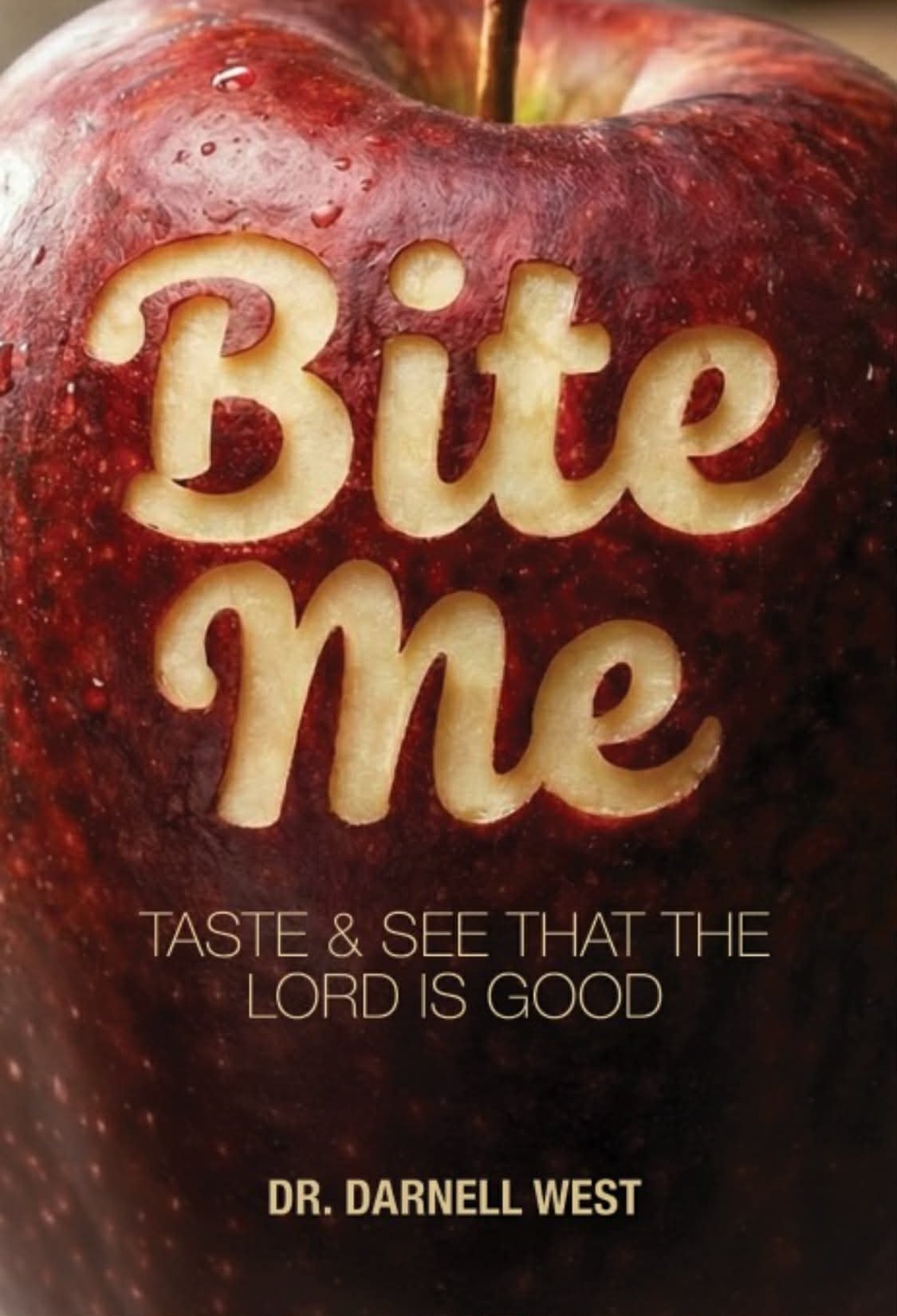 Bite Me: Taste and See That The Lord Is Good