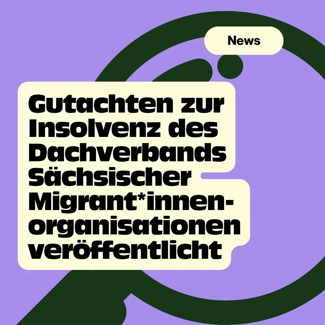 Gutachten beleuchtet Hintergründe der Insolvenz des Dachverbands Sächsischer Migrant*innenorganisationen