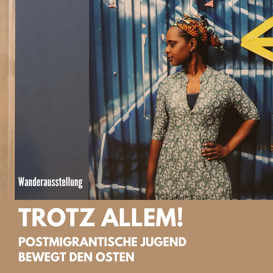 Wanderausstellung „Trotz allem! Postmigrantische Jugend bewegt den Osten“ in Weißenfels