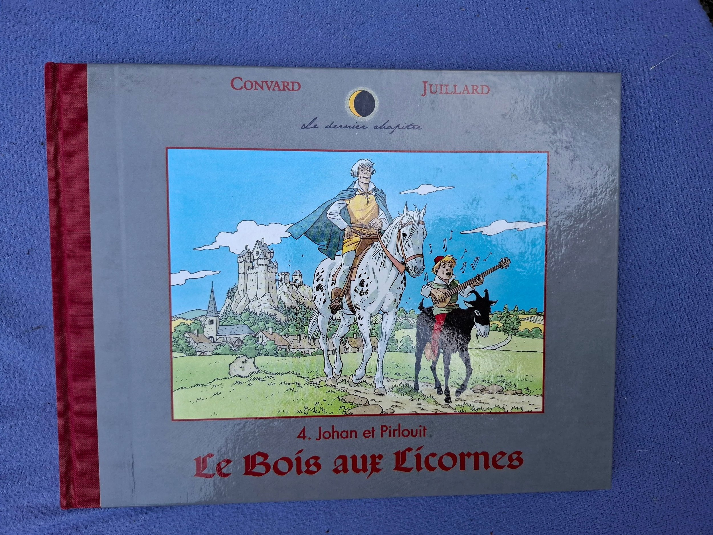 JUILLARD LE DERNIER CHAPITRE TOME 4 JOHAN ET PIRLOUIT "LE BOIS AUX LICORNES" EO 1999