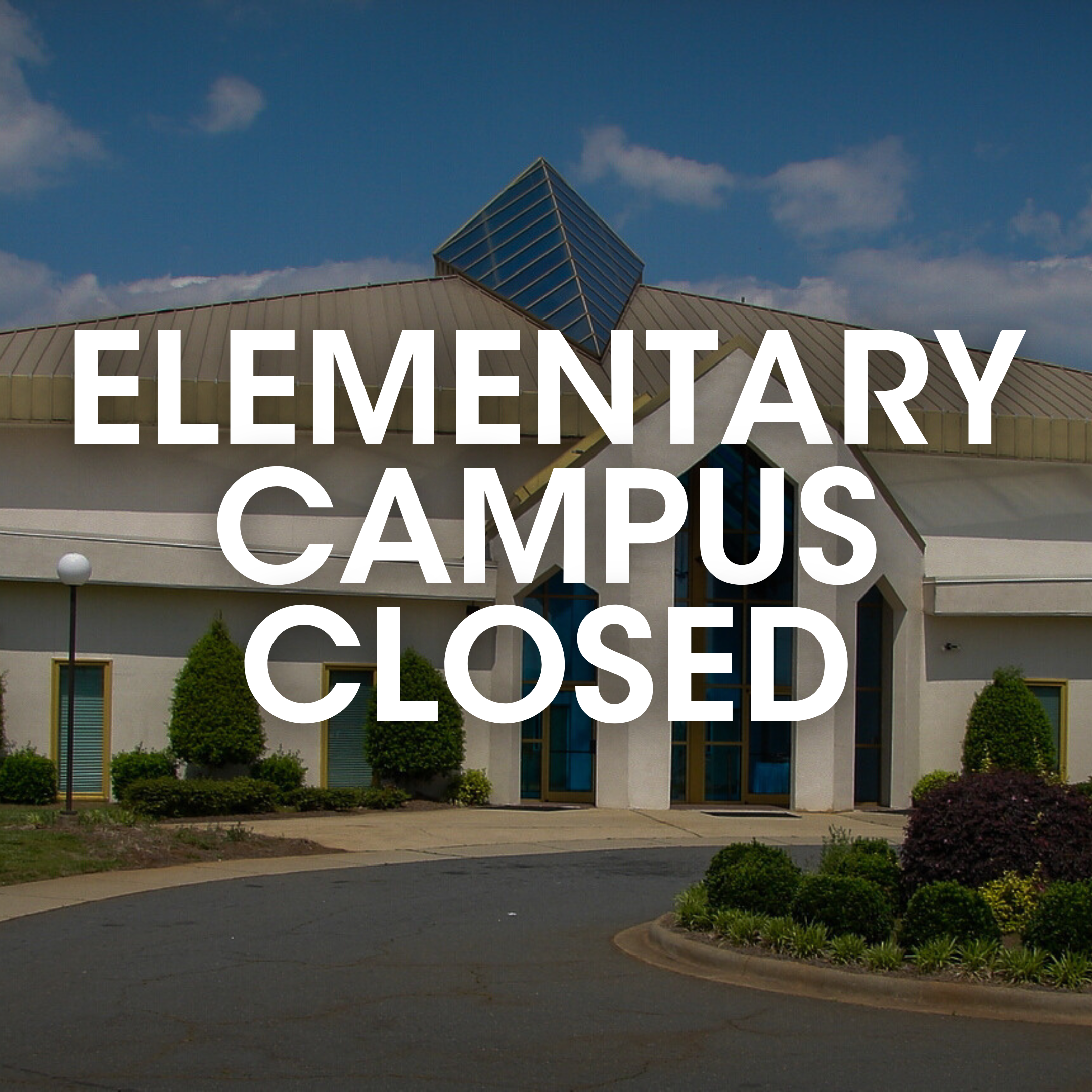 Elementary Campus CLOSED