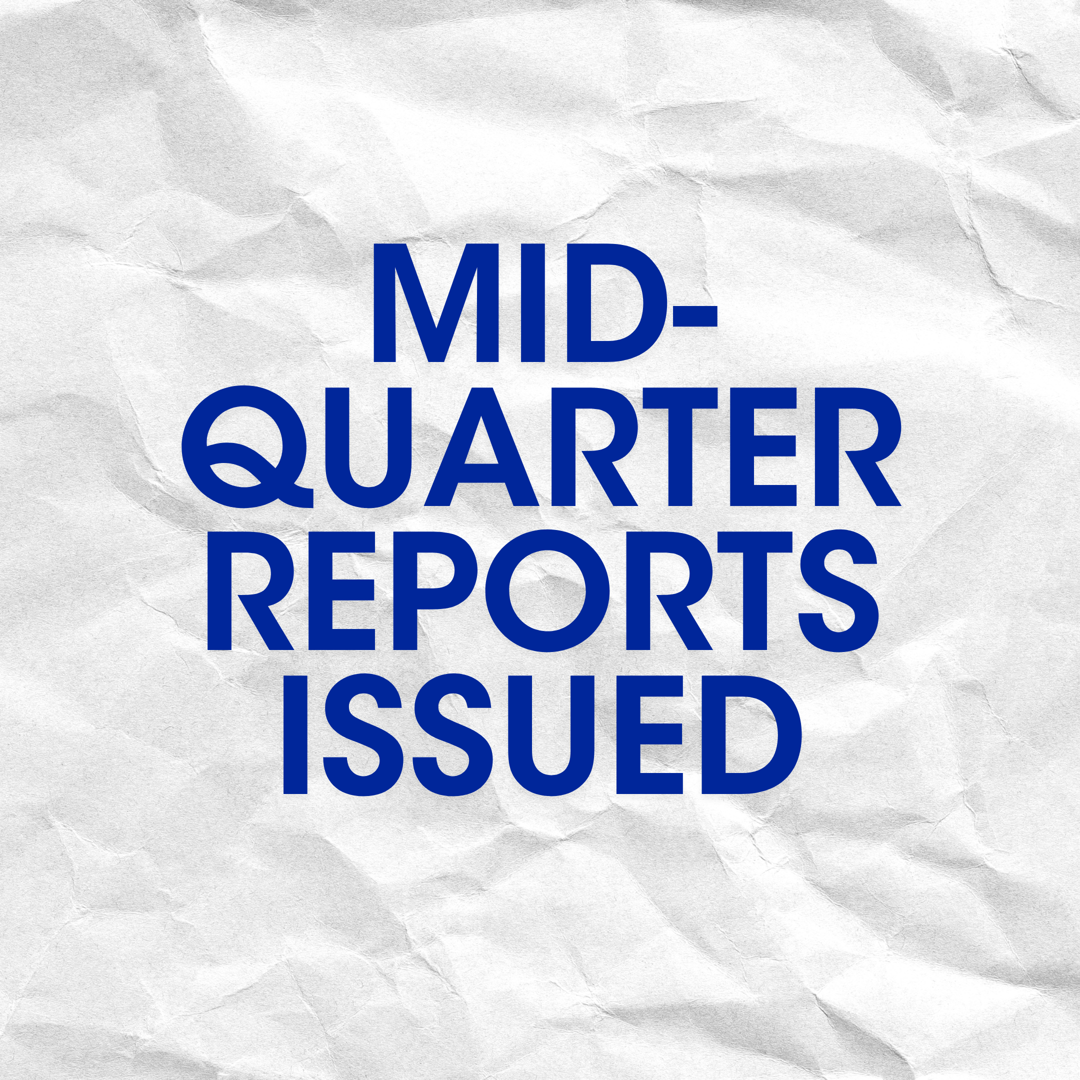 Mid-Quarter Reports Issued