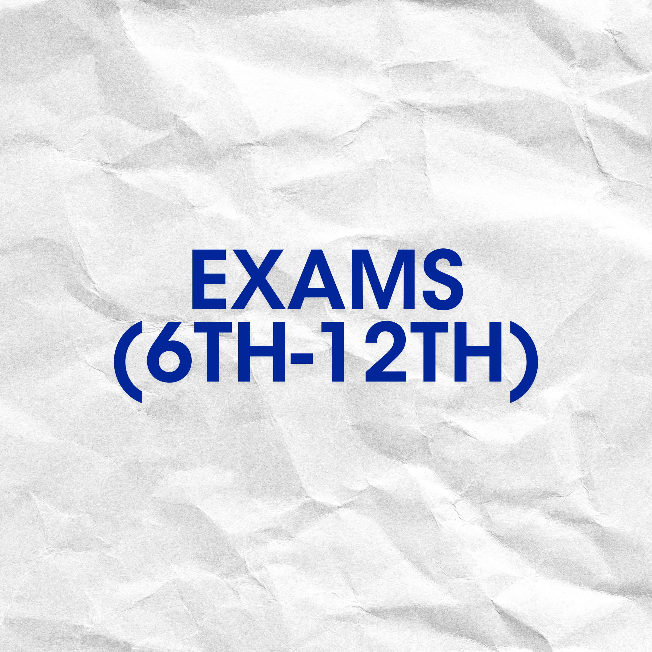 Exams (6th-12th)