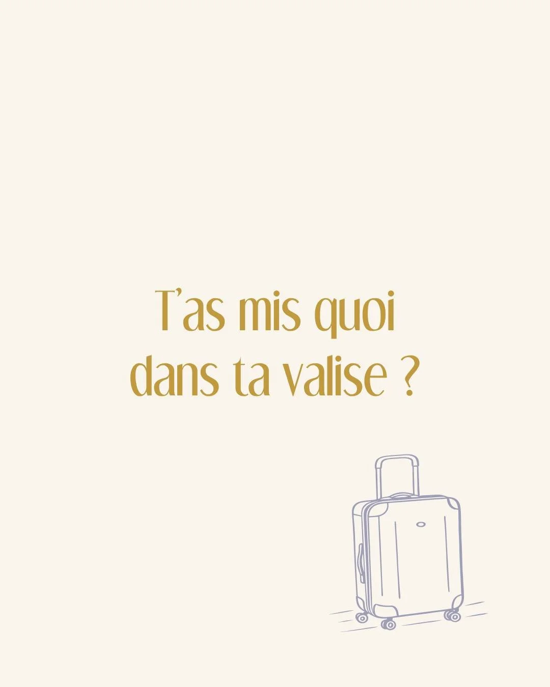 Qu&rsquo;est-ce qu&rsquo;il y a dans ma valise ? &raquo; 🧳 (Oui, j'ai la chanson de Doroth&eacute;e dans la t&ecirc;te pour les 24 prochaines heures, et maintenant toi aussi, de rien ! 🎶😜)

Plus s&eacute;rieusement, au-del&agrave; des maillots et 