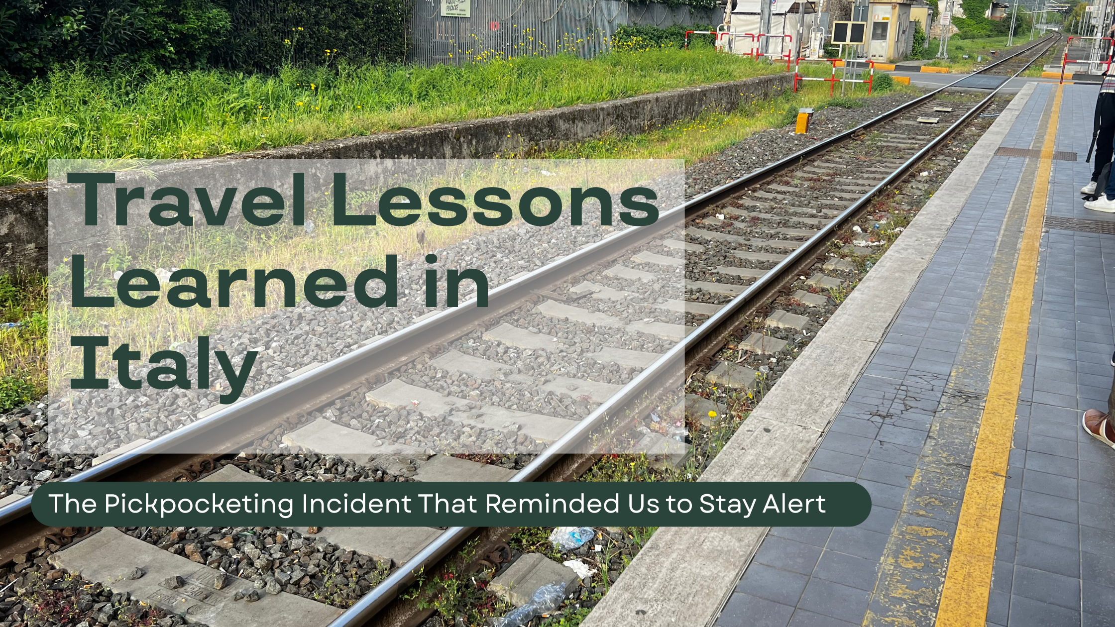 Travel Lessons Learned in Italy: The Pickpocketing Incident That Reminded Us to Stay Alert