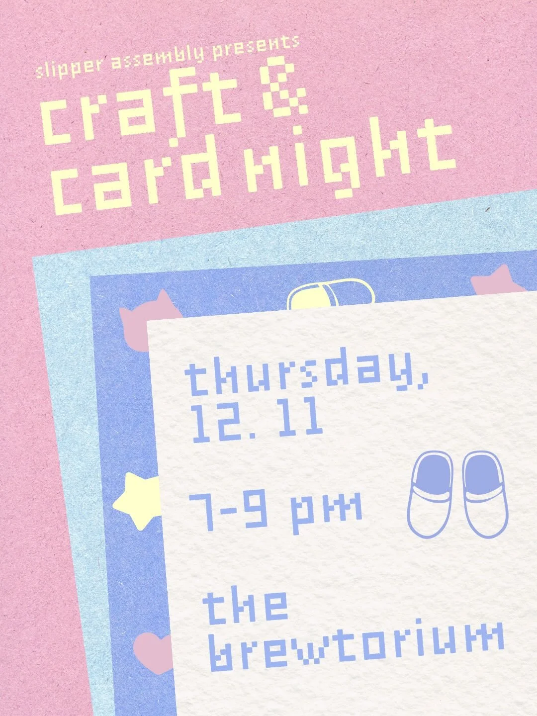 Hi friends! Slipper Assembly misses you. We&rsquo;ve been on recess / sabbatical / quiet time. Hope you&rsquo;ve been taking care of yourselves. Let&rsquo;s catch up &ndash; Thursday December 11th from 7-9pm at Brewtorium for our Craft and Card Night