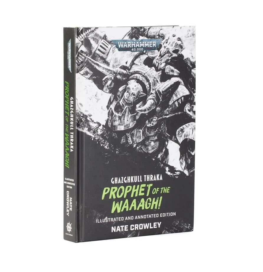 Ghazghkull Thraka: Prophet of the Waaagh! (Illustrated and Annotated Hardback)