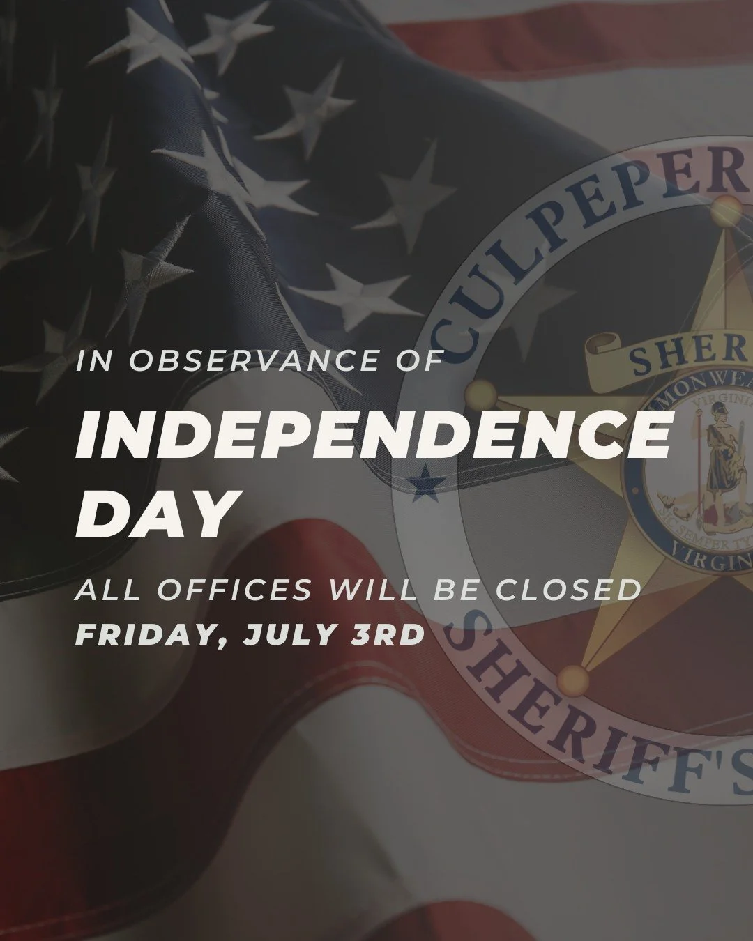 In observance of Independence Day, all CCSO offices, including our Cameron St. Records Office, will be closed Friday July 3rd.

We will resume our normal hours on Monday, July 6th. 

#IndependenceDay #CCSO #CulpeperVA