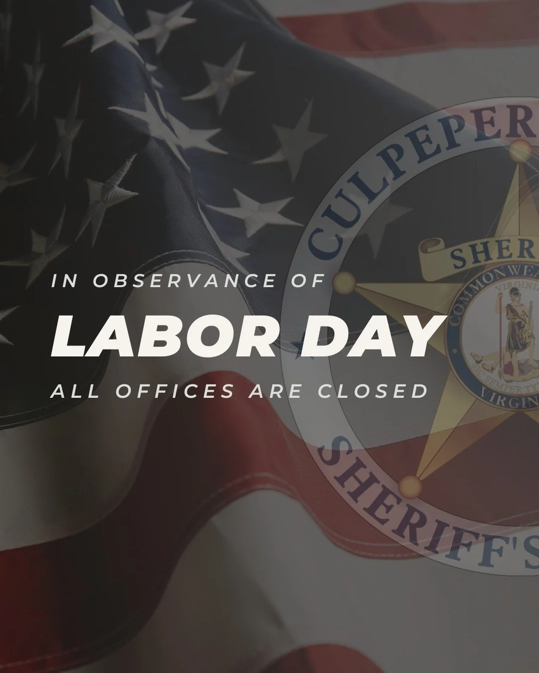 Happy Labor Day, Culpeper! 🎉

In observance of Labor Day, all CCSO offices including our records office will be closed today. Normal hours of operation will resume tomorrow.

We wish you and your loved ones a safe and happy holiday!

#CCSO #LaborDay