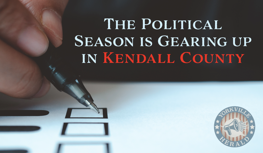 The Political Season is Gearing up in Kendall County