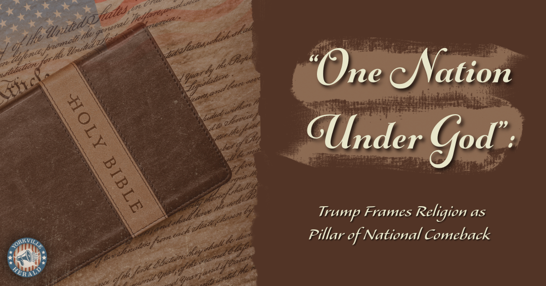 “One Nation Under God”: Trump Frames Religion as Pillar of National Comeback