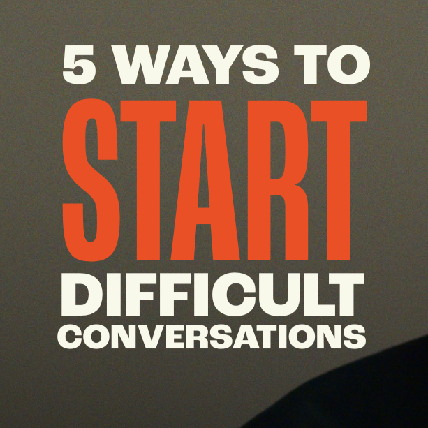 Five ways to start difficult conversations