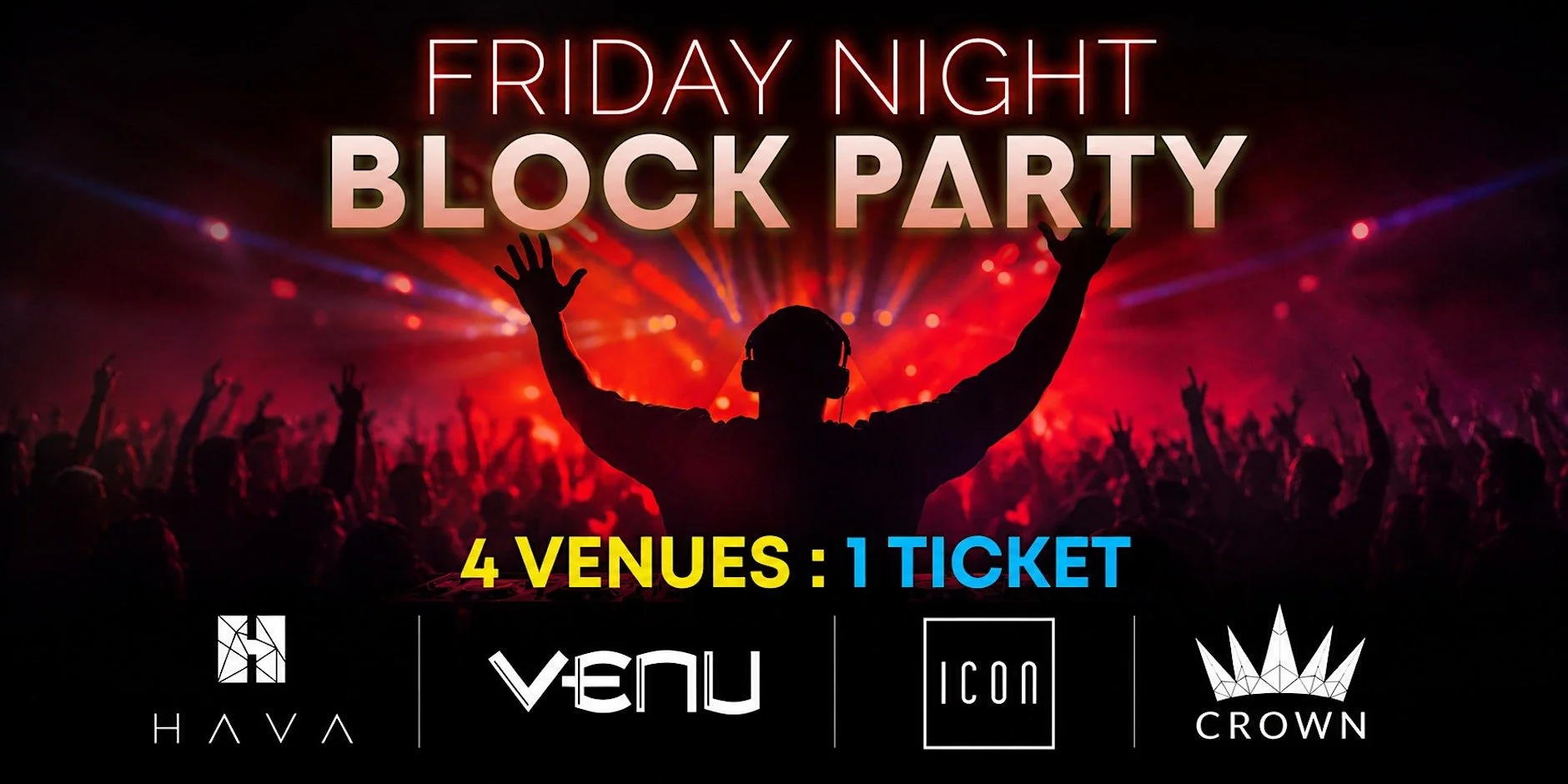 Friday Night BLOCK PARTY: ICON, VENU, HAVA, CROWN.