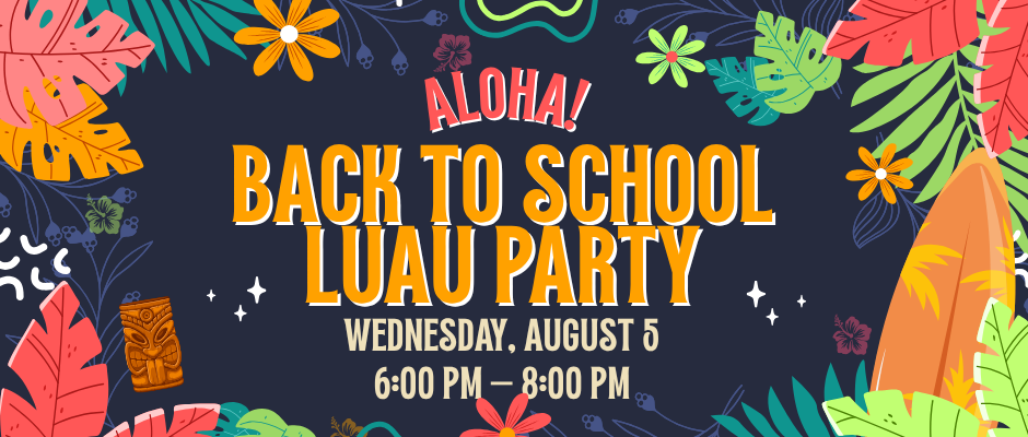 Aloha! Back to School Luau Party