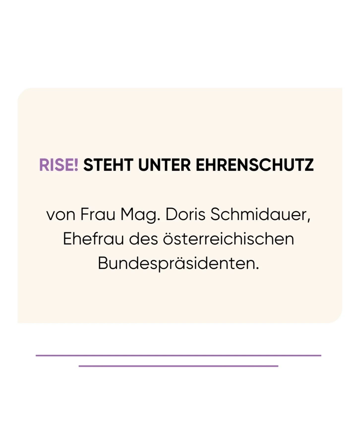 Wir freuen uns, bekannt geben zu d&uuml;rfen, dass RISE! am 8. M&auml;rz in der Wiener Staatsoper, so wie der Circle of Joy letztes Jahr, unter dem Ehrenschutz von Frau Mag.a Doris Schmidauer, Ehefrau des &ouml;sterreichischen Bundespr&auml;sidenten 