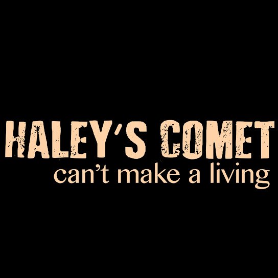 Haley's Comet "Can't Make A Living"