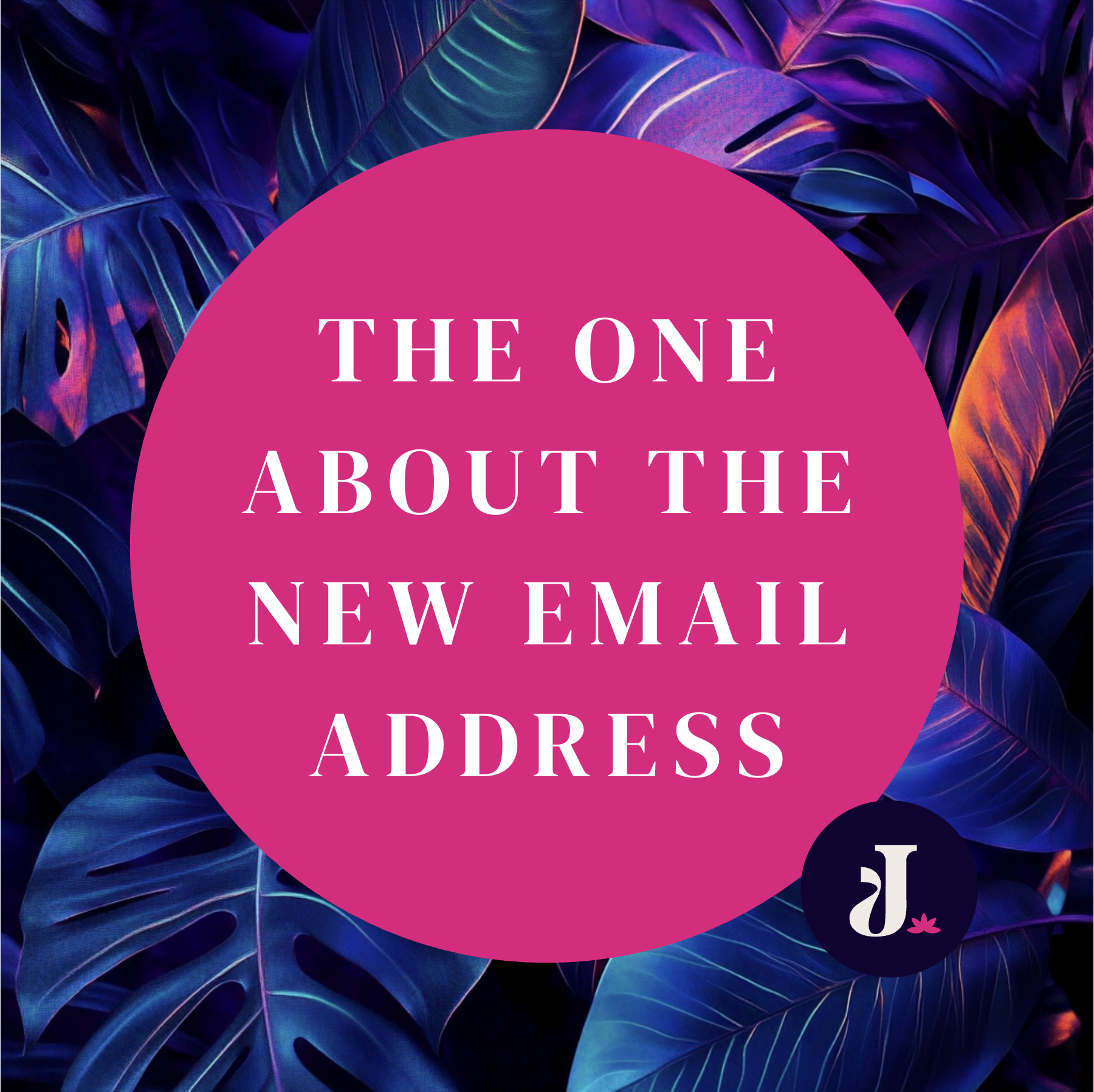 The one about the new email address…