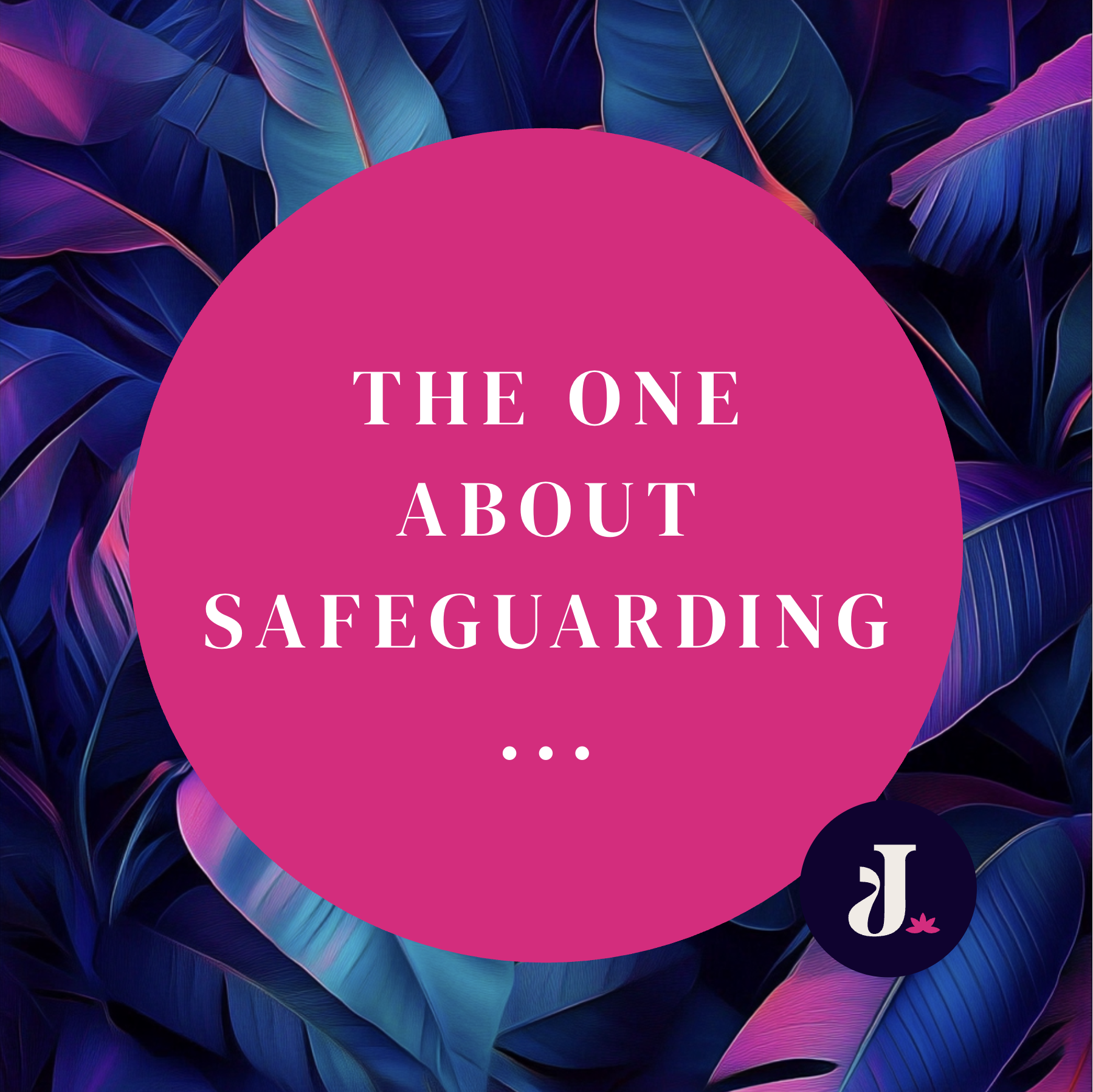 The one about Safeguarding….