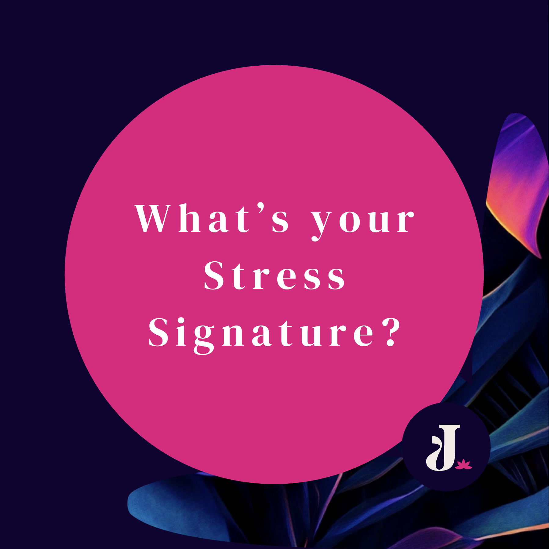 What’s your Stress Signature?