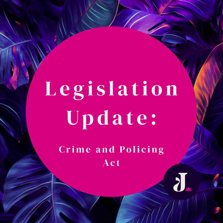 Legislation Update: Crime and Policing Act
