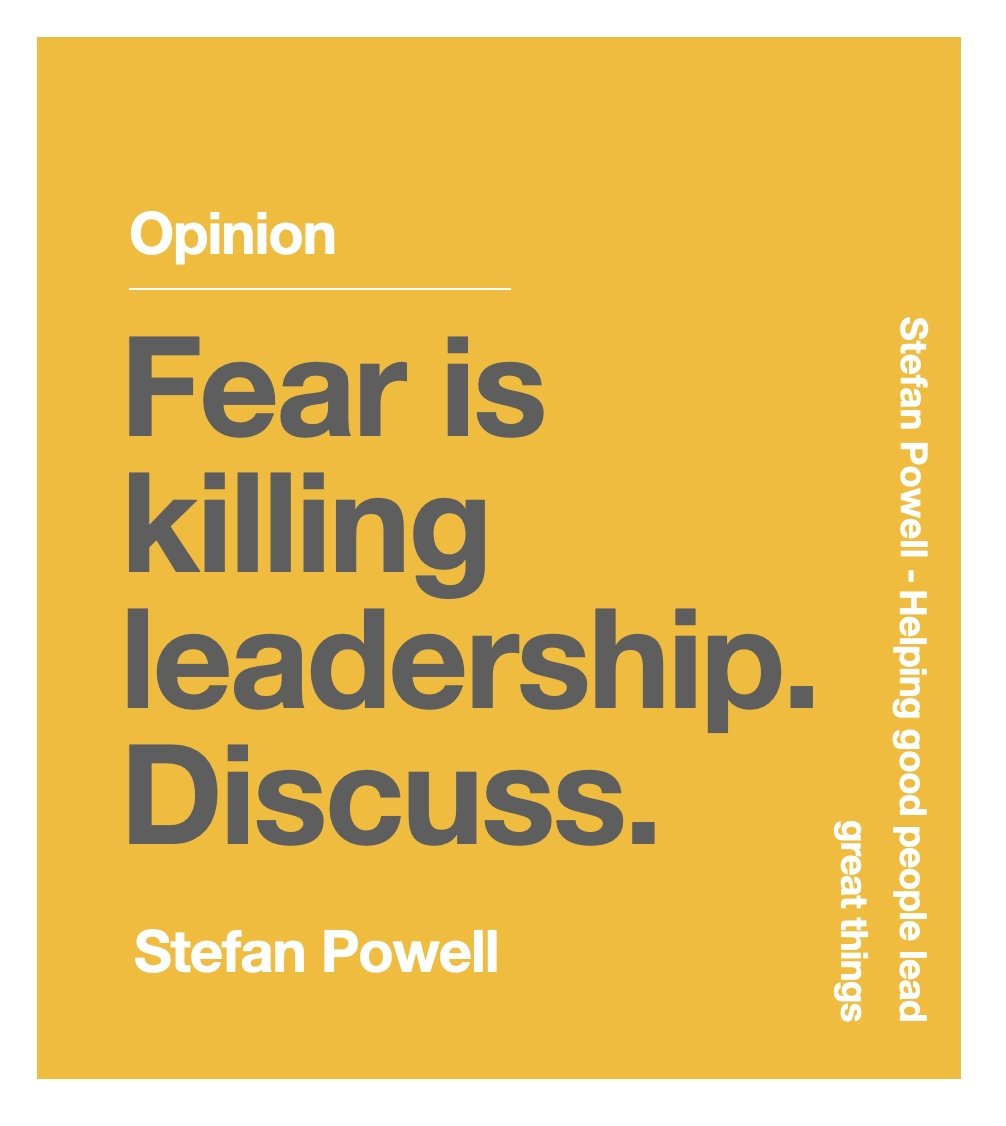 Opinion- Is fear killing leadership?