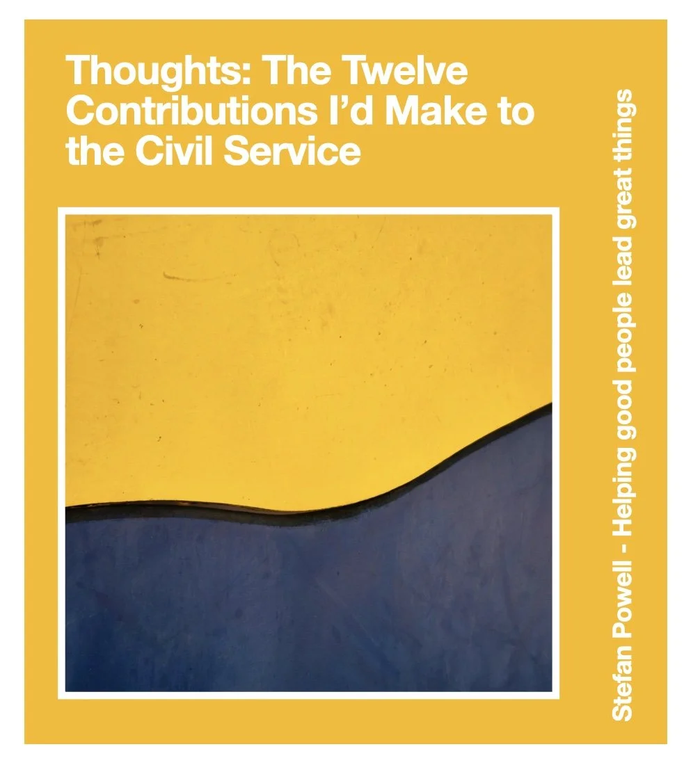 Thoughts: The Twelve Contributions I’d Make to the Civil Service