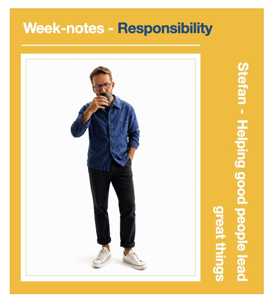 Responsibility - Stefan’s Week-notes 02/05/2026