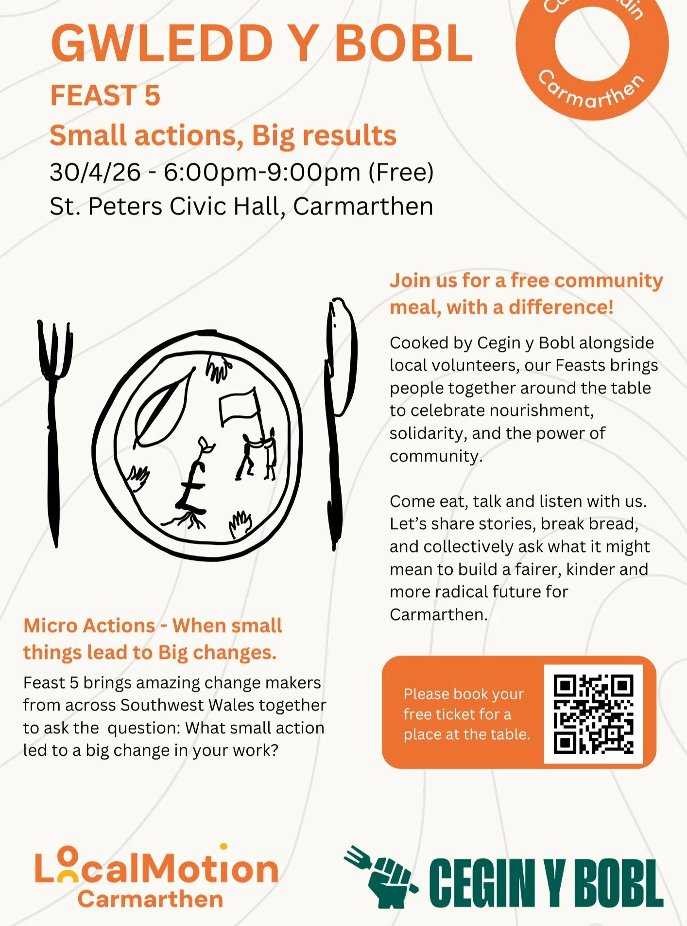 Join us at the end of the month for our free community FEAST. 

When: 6pm-9pm, 30/4/26 
Where: St. Peters Civic Hall, 1 Nott Square, Carmarthen, SA31 1PG 

This is our 5th Feast, and our second in partnership with the wonderful Cegin y Bobl. This mea