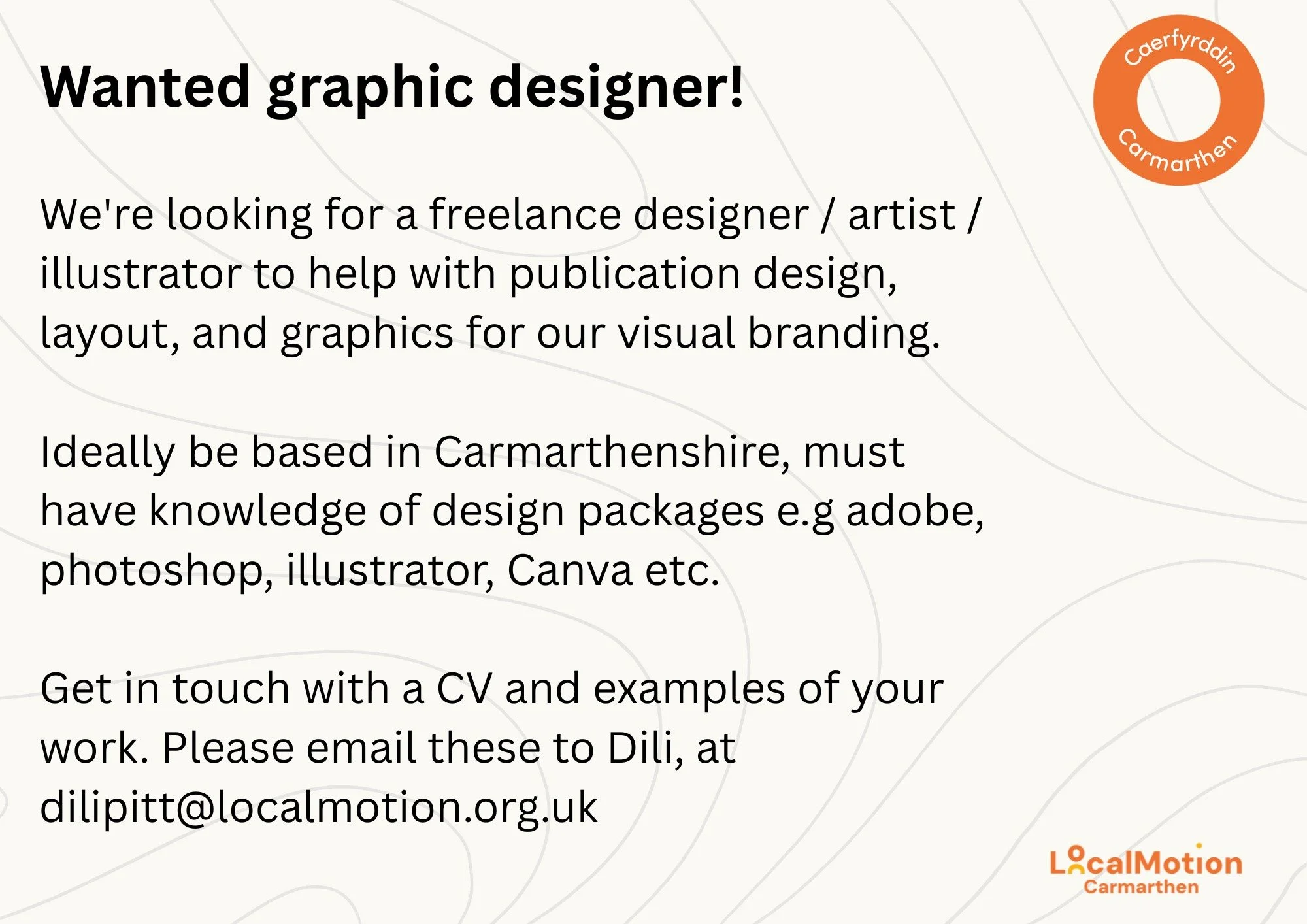 An exciting new opportunity!
We are looking for a Carmarthenshire based designer / artist / illustrator to help with publication design, layout, and graphics for our visual branding on a freelance basis. 
Get in touch with a CV and examples of your w