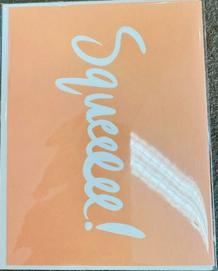 "Squeeeee" Card