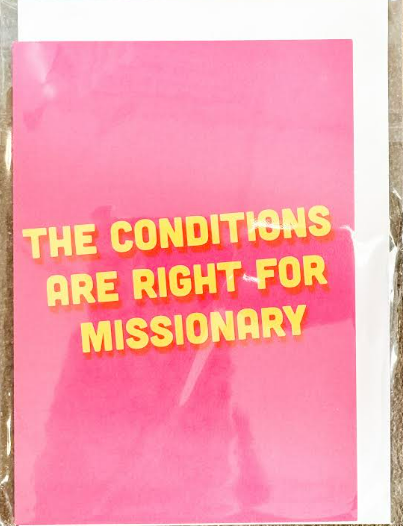 "The conditions are right for missionary" Card