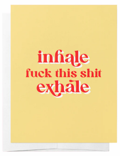 "Inhale fuck this shit exhale" Card