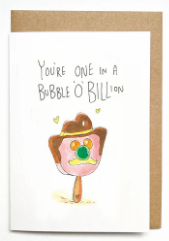 "You're one in a bubble o billion" Card