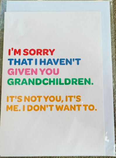 "I'm sorry that I haven't given you grandchildren..." Card
