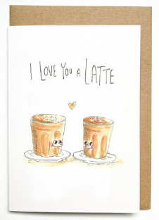 "I love you a latte" Card