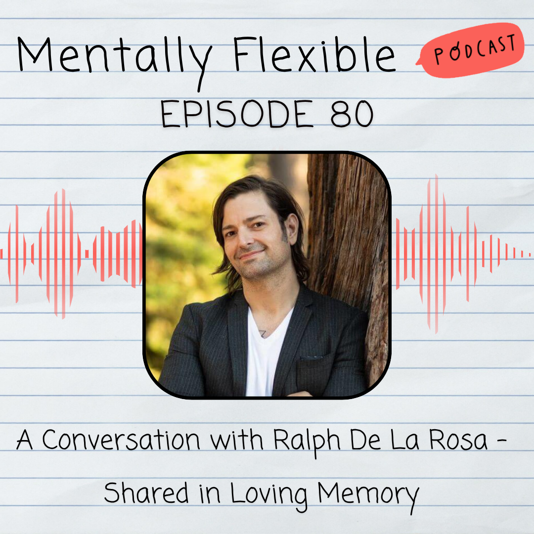 80. A Conversation with Ralph De La Rosa - Shared in Loving Memory