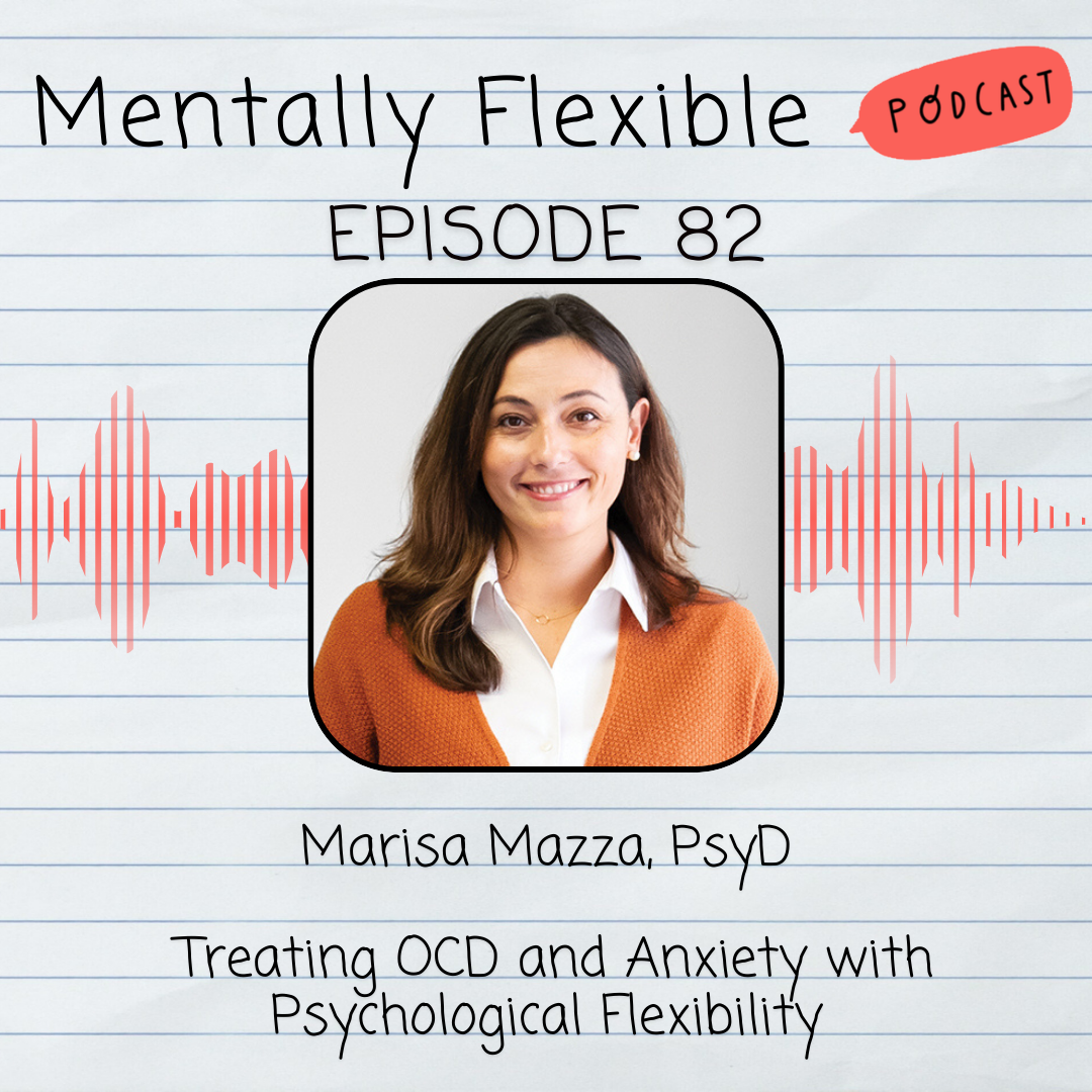 82. Marisa Mazza, PsyD | Treating OCD and Anxiety with Psychological Flexibility