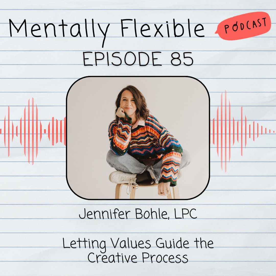 85. Jennifer Bohle, LPC | Letting Values Guide the Creative Process