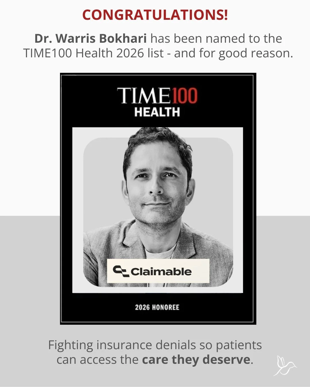 Dr. Warris Bokhari has been named to the TIME100 Health 2026 list &mdash; and for good reason.

After witnessing firsthand how often health insurance claims are denied, Dr. Bokhari chose not to look away. Instead, he co-founded Claimable, an AI-power