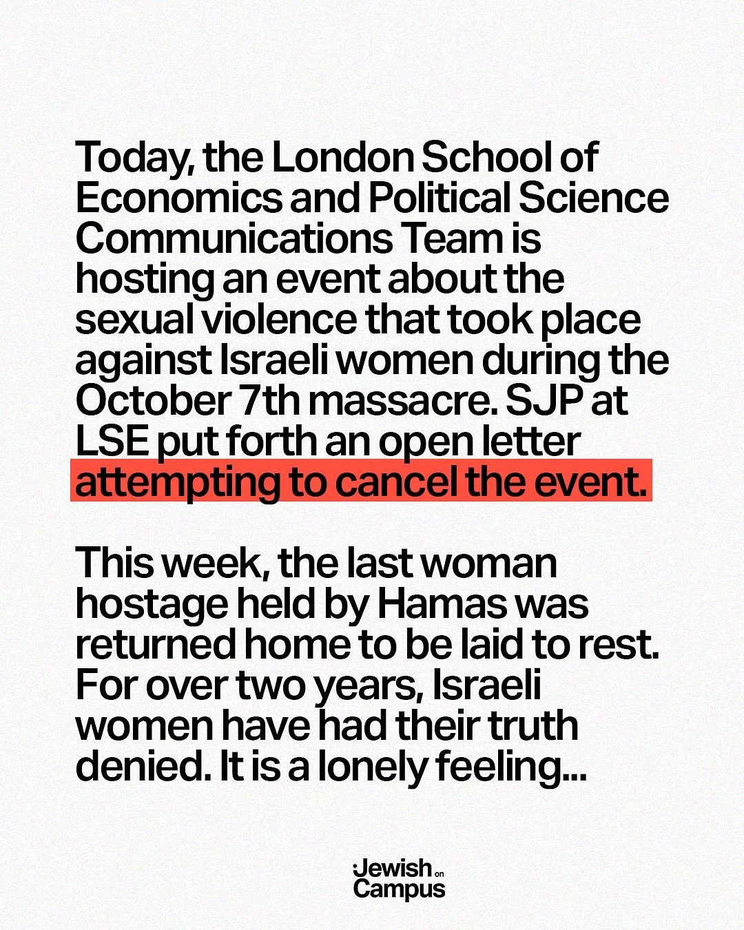 Today, the London School of Economics and Political Science Communications Team is hosting an event about the sexual violence against Israeli women that took place during the October 7th massacre. SJP at LSE put forth an open letter attempting to can