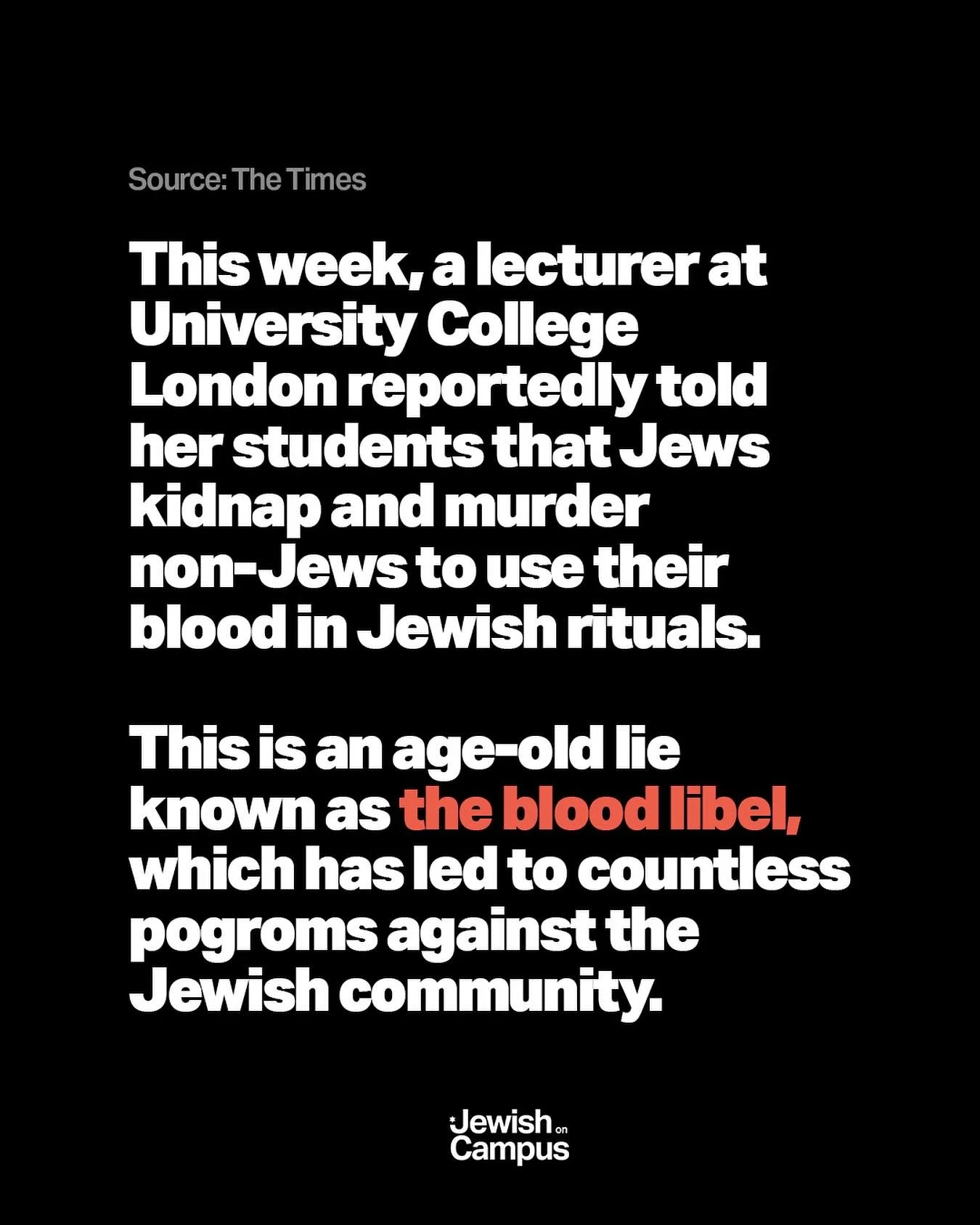 This week, a lecturer at University College London repeated the blood libel, reportedly telling her students the false claim that Jews in Syria in 1840 murdered a Christian priest to harvest non-Jewish blood to bake bread for a religious festival. Th