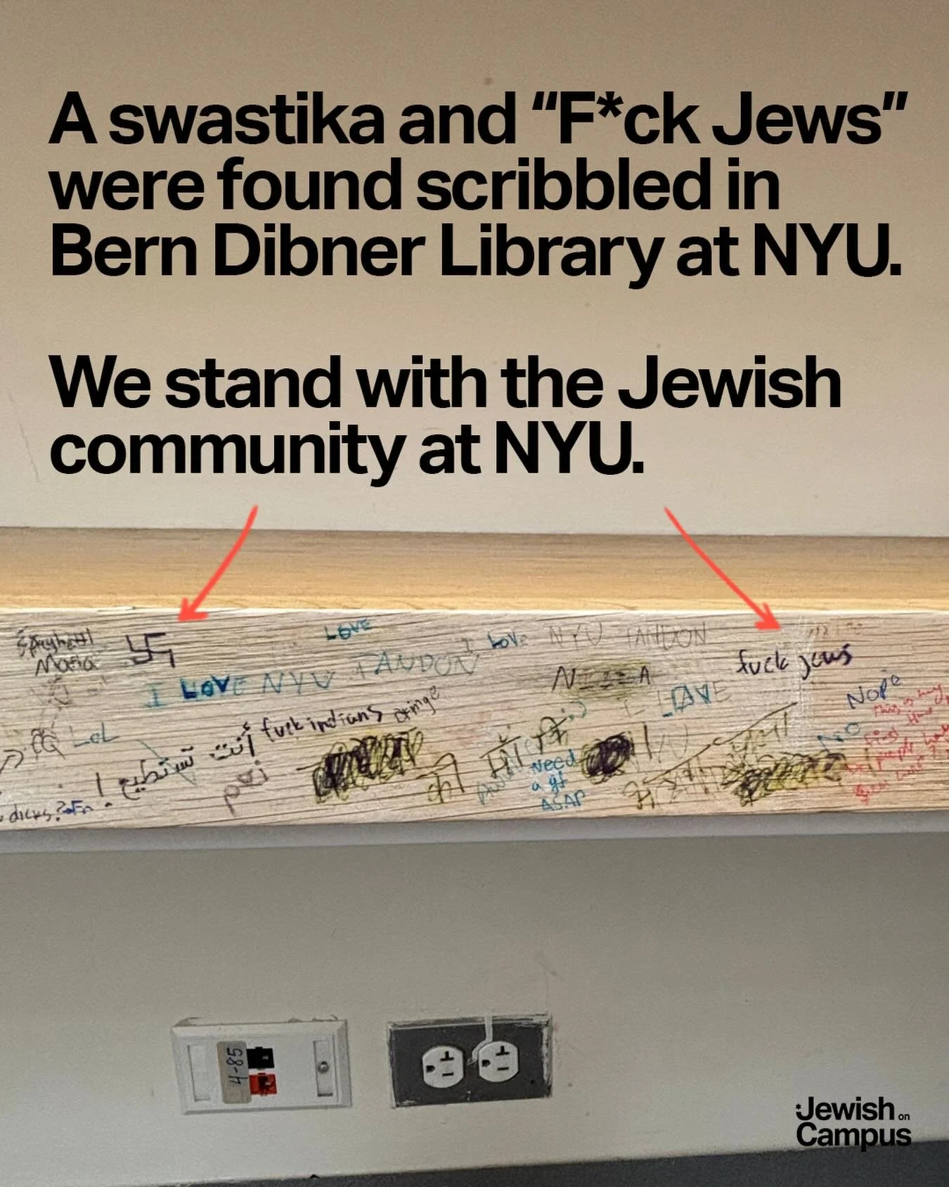 A swastika and &ldquo;F*ck Jews&rdquo; were found scribbled in Bern Dibner Library at NYU. We stand with the NYU Jewish community.